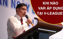 Khi nào VAR được áp dụng tại V-League 2019?