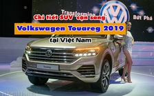 Chi tiết SUV ‘cận sang’ Volkswagen Touareg 2019 tại Việt Nam