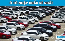 Ô tô nhập khẩu nào giá rẻ nhất Việt Nam?