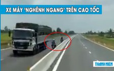 Dân mạng ‘mát dạ’ với cái kết cho xe máy đi nghênh ngang trên cao tốc