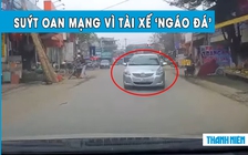 Tài xế lái ô tô như ‘ngáo đá’ khiến xe ngược chiều khiếp vía