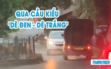 Hai ô tô tranh nhau qua cầu kiểu ‘dê đen - dê trắng’, dân mạng phẫn nộ