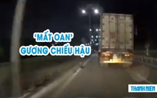 Container vượt ẩu, quệt văng gương chiếu hậu ô tô rồi bỏ chạy