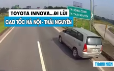 ‘Bàng hoàng’ ô tô Innova đi lùi trên cao tốc Hà Nội - Thái Nguyên