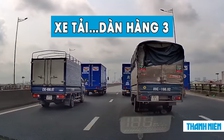 Phẫn nộ 3 xe tải cùng công ty dàn hàng, ‘trêu ngươi’ người đi đường