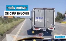 Lại xuất hiện xe tải cản đường xe cứu thương, phạt chưa đủ mạnh?