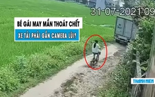 Xe tải lùi ẩu suýt tông chết bé gái: Dân mạng yêu cầu bắt buộc gắn camera lùi