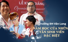 Trường ĐH Văn Lang: Năm học mới với những tân sinh viên đặc biệt