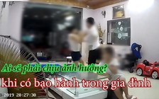 Bạo hành gia đình: Ký ức đen tối đeo bám suốt đời con trẻ