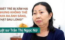 'Thiếu chứng cứ, nhiều vụ trẻ bị xâm hại không thể đưa ra ánh sáng'