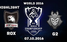 Video LMHT: Highlights G2 đối đầu ROX Tigers tại CKTG 2016