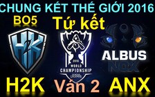 Video LMHT: Highlight Tứ Kết H2K đối đầu ANX trận 2