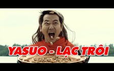 Video LMHT: Hài hước với parody Yasuo (Daxua) Lạc Trôi