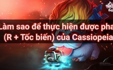 Video LMHT: Hướng dẫn combo R + Tốc biến của Cassiopeia như Faker