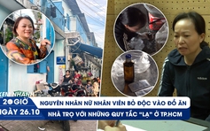 Xem nhanh 20h ngày 26.10: Lý do nữ nhân viên bỏ độc vào đồ ăn học sinh | Nhà trọ với quy tắc có 1-0-2