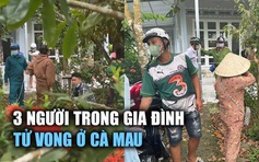 Thảm án ở Cà Mau: 3 người trong gia đình tử vong