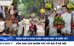 Xem nhanh 12h: Xôn xao clip nhòm váy cô gái ở Hà Nội | Trầm trồ vì đám cưới ‘chơi lớn’ ở miền Tây