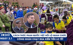 Xem nhanh 20h: Việt Á dùng tiền mua chuộc quan chức thế nào? | Công nhân chạy đua kiếm tiền lo tết