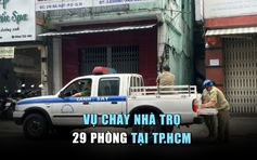 Thông tin về vụ cháy nhà trọ 29 phòng tại TP.HCM