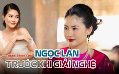 Hành trình hoạt động nghệ thuật của Ngọc Lan trước khi giải nghệ