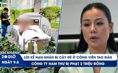 Xem nhanh 20h ngày 9.8: Lời kể nạn nhân bị cây đè ở công viên Tao Đàn | Công ty Nam Thư bị phạt