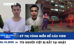 Xem nhanh 12h: TikToker kỳ thị vùng miền để “câu view” | Thực tập sinh người Việt Nam bị nghi giết người