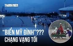 Bì bõm ở 'biển Mỹ Đình' ngày Hà Nội ngập nặng