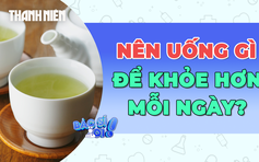 Loại thức uống đơn giản nào giúp bạn khỏe hơn mỗi ngày?