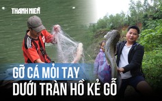 Hồ Kẻ Gỗ đóng cửa xả tràn: Người dân kéo cá mỏi tay, thu tiền triệu