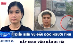 Xem nhanh 12h ngày 12.12: Lý do người đàn ông đẩy CSGT vào đầu xe tải | Diễn biến vụ đầu độc người tình