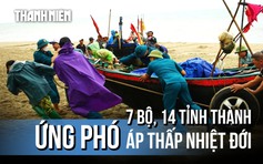 Áp thấp nhiệt đới sắp vào Biển Đông: Yêu cầu 7 bộ, 14 tỉnh ứng phó