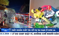 Xem nhanh 12h: Bắt khẩn cấp tài xế vụ tai nạn thảm khốc ở Sơn La | Lý do CSGT giật ví người dân