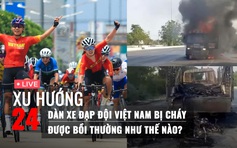 Xu Hướng 24: Đi tìm nguyên nhân vụ dàn xe đạp của tuyển Việt Nam cháy rụi ở Thái Lan