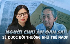 Người chịu án oan sai sẽ được bồi thường như thế nào?