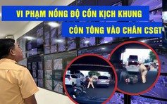 Vi phạm nồng độ cồn kịch khung còn tông vào chân CSGT