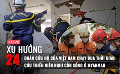 Xu Hướng 24: Cảnh sát Việt Nam đang cứu 1 thiếu niên trong đống đổ nát ở Myanmar | Vì sao tòa nhà 30 tầng bị sập