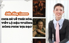 Diễm Hằng Lamoon chia sẻ về Thái Hòa, tiết lộ hậu trường đóng phim 'Địa đạo'