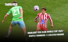 Highlight Seattle Sounders 1-3 Atletico Madrid: Chiến thắng dễ | FIFA Club World Cup 2025™