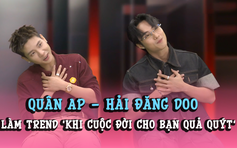 Quân A.P, Hải Đăng Doo nói về những bình luận trái chiều, làm trend 'Khi cuộc đời cho bạn quả quýt'