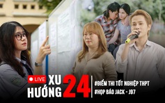 Xu Hướng 24: Loạt phát ngôn của Jack và mẹ ở họp báo | Chân dung 9 thủ khoa điểm tuyệt đối 30/30