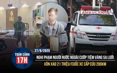 Toàn cảnh 17h: Xe cấp cứu 'hét giá' 21 triệu cho 200km | Nghi phạm người nước ngoài cướp tiệm vàng sa lưới