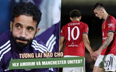 Khủng hoảng ở Manchester United - HLV Amorim có phải là vấn đề?
