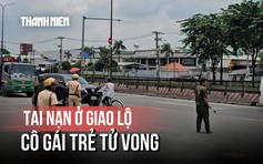 Cô gái 18 tuổi tử vong thương tâm sau va chạm với xe tải 