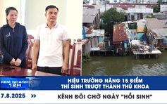 Xem nhanh 12h: 'Biến' thí sinh từ trượt thành thủ khoa | Kênh Đôi chờ diện mạo mới