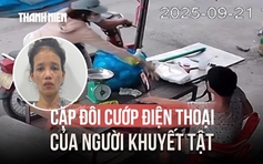 Phẫn nộ cặp đôi cướp điện thoại của người khuyết tật: Bắt 1 nghi phạm