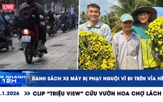 Xem nhanh 12h: Danh sách xe máy bị phạt nguội vì đi trên vỉa hè | Clip 'triệu view' cứu vườn hoa Chợ Lách
