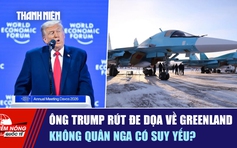 Tiêu điểm quốc tế ngày 23.1: Ông Trump rút đe dọa về Greenland | Không quân Nga có suy yếu?