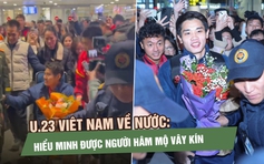 U.23 Việt Nam về nước: Hiểu Minh được người hâm mộ vây kín động viên 