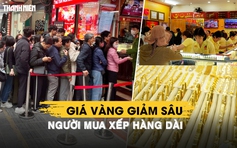 Giá vàng giảm sâu, người mua xếp hàng dài trước cửa hàng vàng