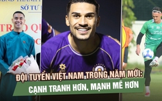 Đội tuyển Việt Nam trong năm mới: Cạnh tranh hơn, mạnh mẽ hơn